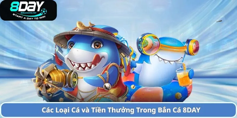 Các Loại Cá và Tiền Thưởng Trong Bắn Cá 8DAY