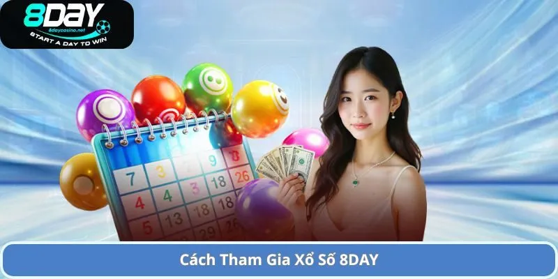 Cách Tham Gia Xổ Số 8DAY