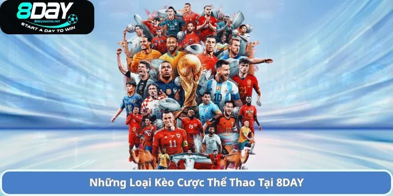 Những Loại Kèo Cược Thể Thao Tại 8DAY