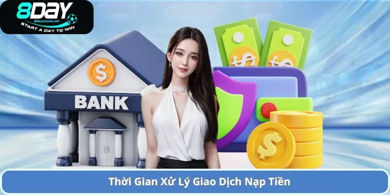 Hướng Dẫn Nạp Tiền 8DAY An Toàn và Nhanh Chóng 2 Thời Gian Xử Lý Giao Dịch Nạp Tiền