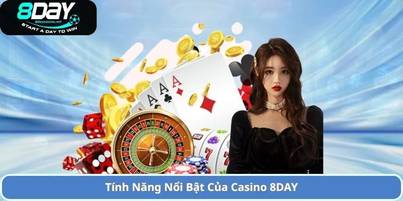 Tính Năng Nổi Bật Của Casino 8DAY